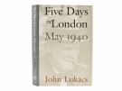 John Lukacs:  Five Days in London May 1940. thumbnail