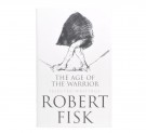 Robert Fisk: The Age of the Warrior. thumbnail