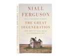 Niall Ferguson:  The Great Degeneration.   thumbnail