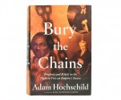Adam Hochschild: Bury the Chains. Signert thumbnail