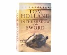Tom Holland:  In the Shadow of the Sword.   thumbnail