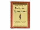 John Lloyd and John Mitchinson:  The Book of General Ignorance.  thumbnail