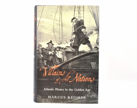 Marcus Rediker:  Villains of All Nations.  
