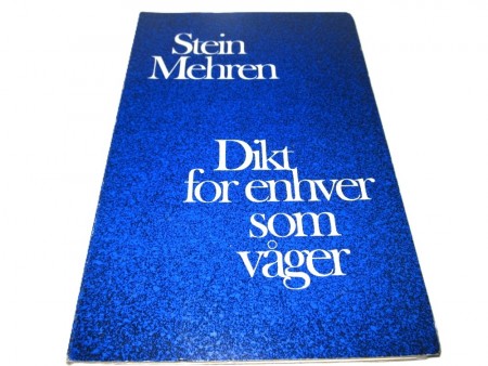 Stein Mehren: Dikt for enhver som våger.