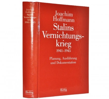 Joachim Hoffmann: Stalins Vernichtungskrieg 1941-1945.