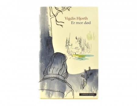 Vigdis Hjorth:  Er mor død. 