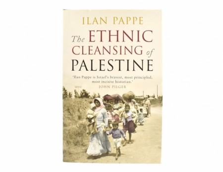 Ian Pappe:  The Ethnic Cleansing of Palestine.