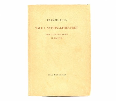 Francis Bull:  Tale i Nationaltheateret ved gjenåpningen 15. mai 1945.
