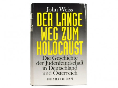 John Weiss: Der Lange Weg zum Holocaust.