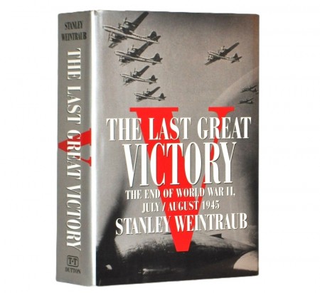Stanley Weintraub: The Last Great Victory.