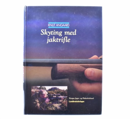 Knut Angaard: Skyting med jaktrifle.  