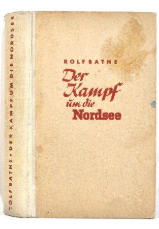 Rolf Bathe: Der Kampf um die Nordsee.