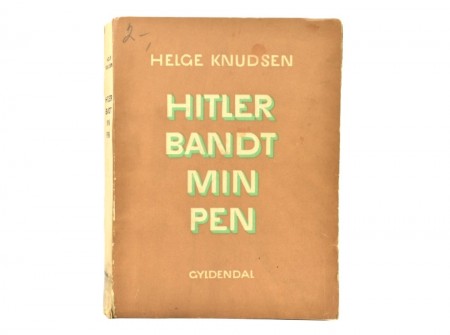 Helge Knudsen: Hitler bandt min pen. 