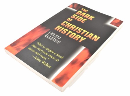 Helen Ellerbe:  The Dark Side of Christian History.