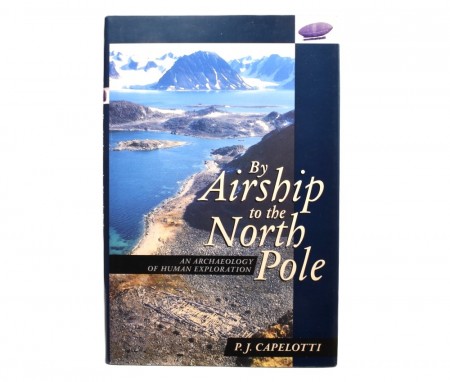 P.J. Capelotti: By Airship to the North Pole. 