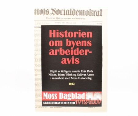 Historien om byens arbeideravis. Moss Dagblad.
