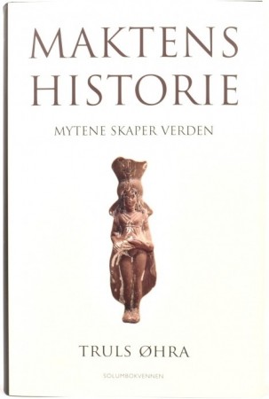 Truls Øhra:  Maktens historie. 