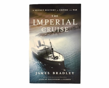 James Bradley:  The Imperial Cruise. 