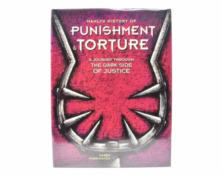 Karen Farrington:  Hamlyn History of Punishment & Torture.  