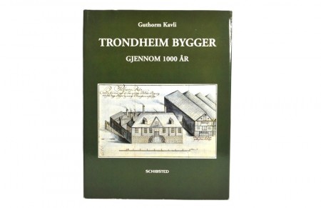 Guthorm Kavli: Trondheim bygger gjennom 1000 år.