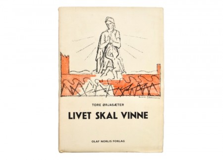 Tore Ørjasæter:  Livet skal vinne. 