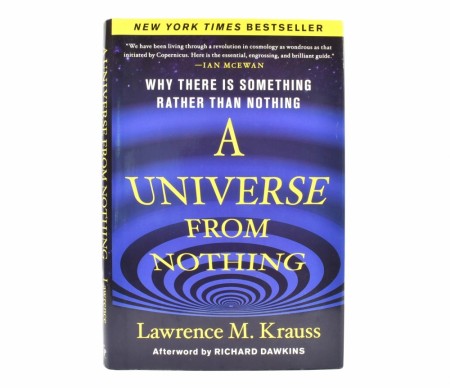 Lawrence M. Krauss:  A Universe From Nothing. 