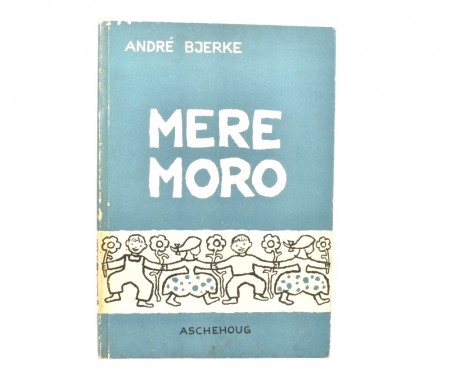 André Bjerke: Mere moro.  