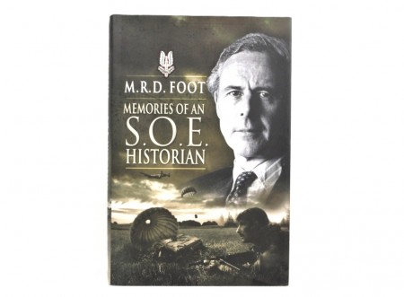 M. R. D. Foot: Memories of an SOE Historian.