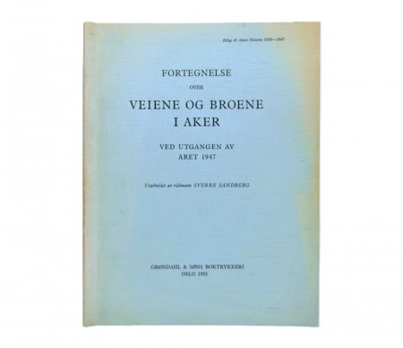 Fortegnelse over veiene og broene i Aker ved utgangen av året 1947.