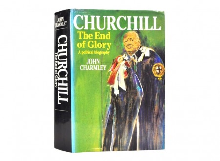 John Charmley: Churchill : The end of a Glory.  