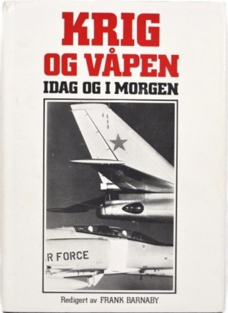 Frank Barnaby (red) Krig og våpen i dag og i morgen. 