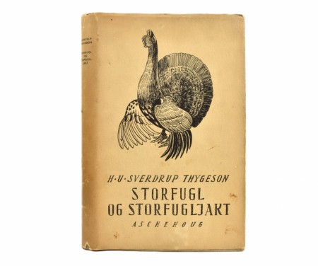 H. U. Sverdrup Thygeson:  Storfugl og storfugljakt.  Signert.