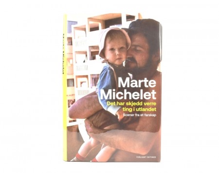 Marte Michelet:  Det har skjedd verre ting i utlandet.  Signert.