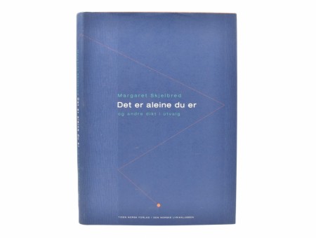 Margaret Skjelbred:  Det er aleine du er og andre dikt i utvalg.  Signert