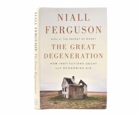 Niall Ferguson:  The Great Degeneration.  