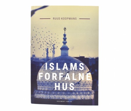 Ruud Koopmans:  Islams forfalne hus. 