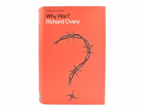 Richard Overy:  Why War?