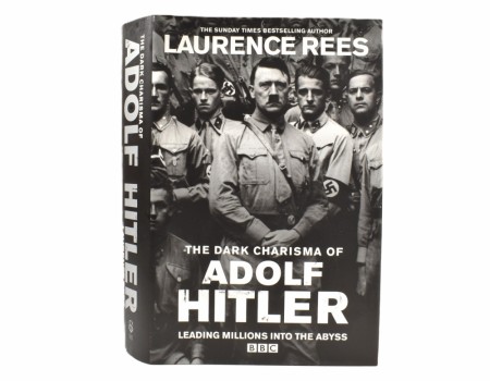 Laurence Rees:  The Dark Charisma of Adolf Hitler.  