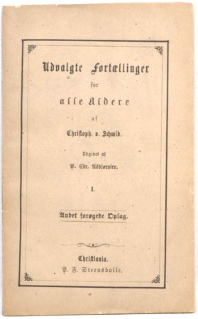 Udvalgte fortællinger for alle Aldere af Christoph v. Schmid. 