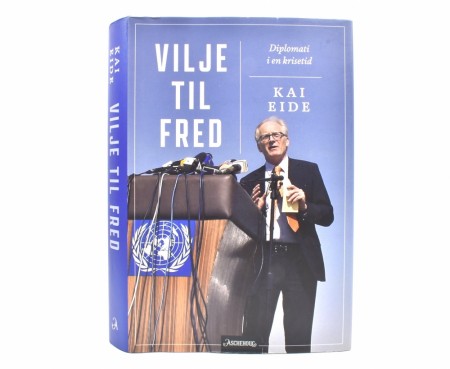 Kai Eide:  Vilje til fred.  Diplomati i en krisetid.