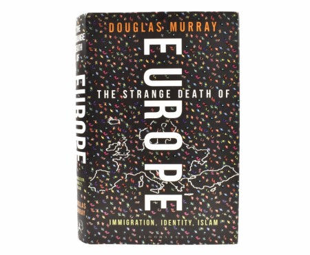 Douglas Murray:  The Strange Death of Europe. 