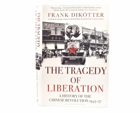 Frank Dikötter:  The Tragedy of Liberation.  
