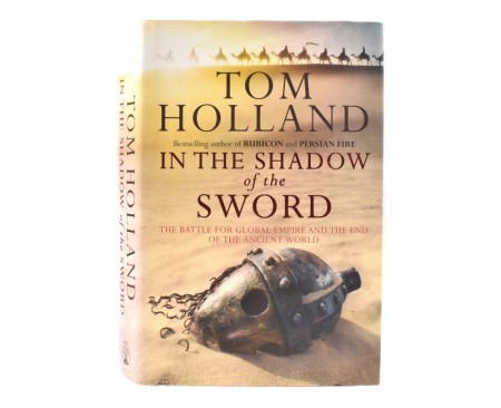 Tom Holland:  In the Shadow of the Sword.  