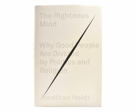 Jonathan Haidt:  The Righteous Mind. 