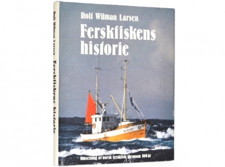 Rolf Wilman Larsen: Ferskfiskens historie.