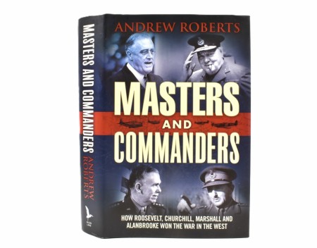 Andrew Roberts:  Masters and Commanders. 