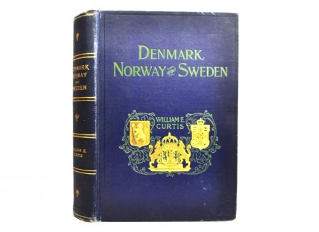 William Eleroy Curtis: Denmark, Norway and Sweden.