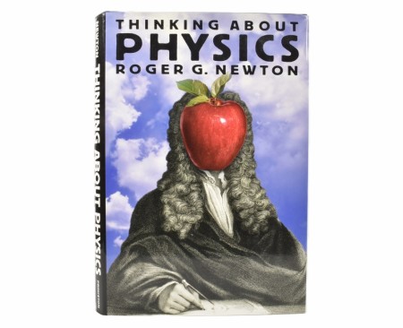 Roger G. Newton:  Thinking about Physics.