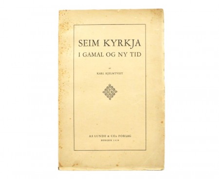Karl Hjelmtveit: Seim kyrkja i gamal og ny tid.