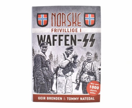 Geir Brenden & Tommy Natedal:  Norske frivillige i Waffen-SS.